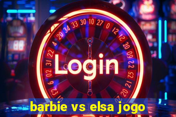 barbie vs elsa jogo